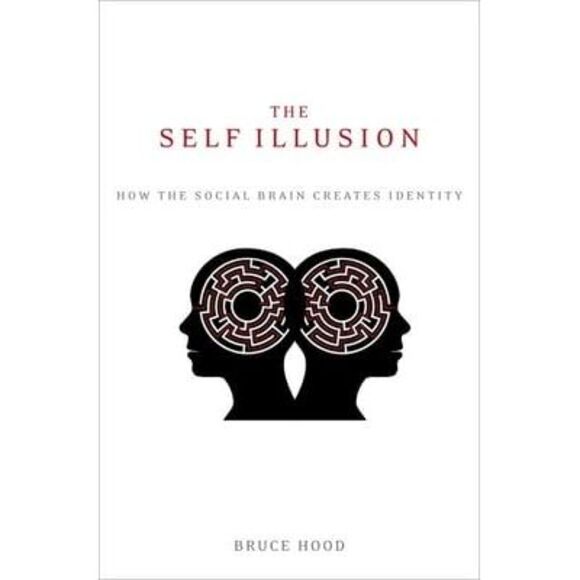 The Self Illusion: How the Social Brain Creates Identity -- Bruce Hood - Picture 3 of 3